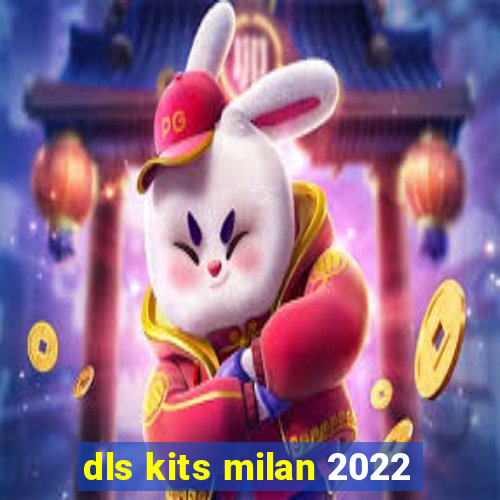 dls kits milan 2022